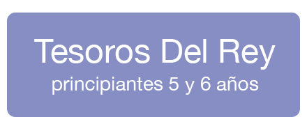 Tesoros Del Rey  principiantes 5 y 6 años