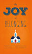 The Joy of Belonging