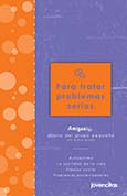 Para tratar problemas serios
